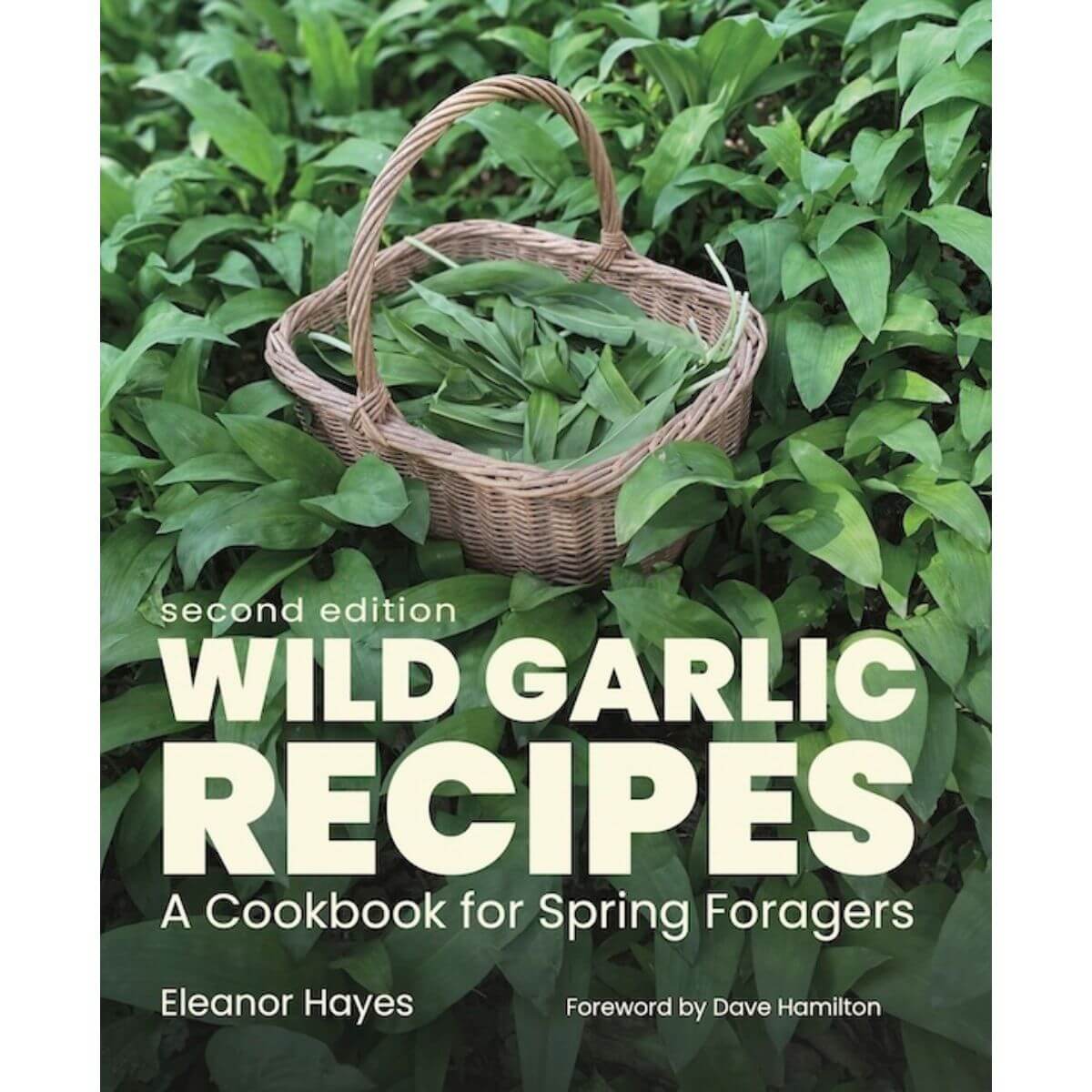 Wild Garlic Recipes: A Cookbook for Spring Foragers 2nd EDITION